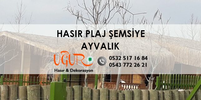 Ayvalık Hasır Plaj Şemsiye